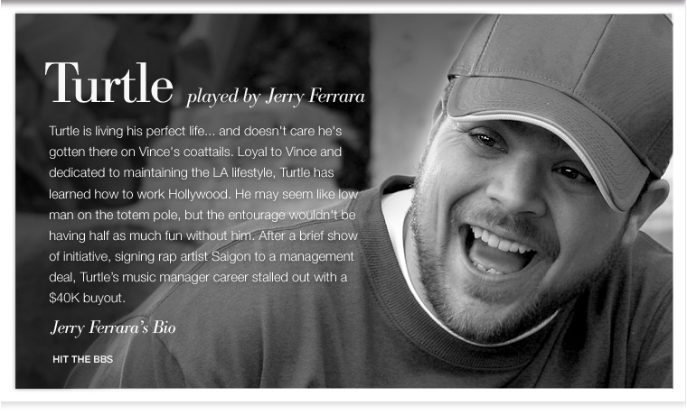 Jerry Ferrara as Turtle